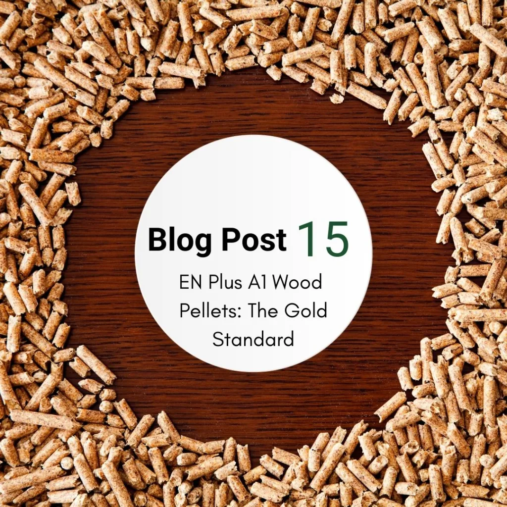 Blog Post: En Plus A1 Wood Pellets - The Gold Standard for Quality and Sustainability.